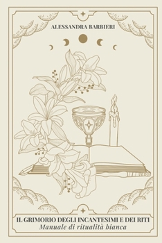 Il Grimorio degli incantesimi e dei... book by Alessandra Barbieri