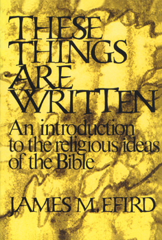 Paperback These Things Are Written: An Introduction to the Religious Ideas of the Bible Book