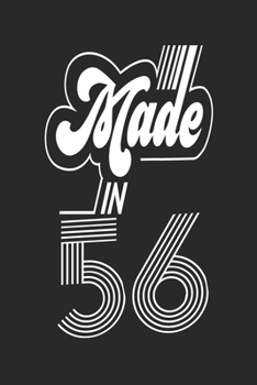 Made in 56 Notebook Birthday Celebration Gift Retro Vintage Made In 1956 Birth Anniversary: Lined Notebook / Journal Gift, 120 Pages, 6x9, Soft Cover, ... For Women, Men, Boys, Girls ,Boss, Coworkers