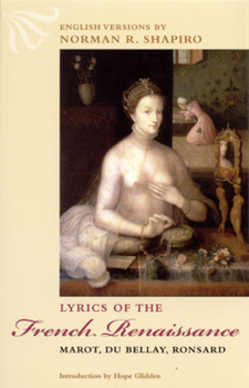 Paperback Lyrics of the French Renaissance: Marot, Du Bellay, Ronsard Book