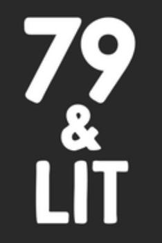 79 & Lit: 79th Birthday Gift Journal To Write In For Men & Women - 100 Blank Lined Pages - 6x9 Unique Diary