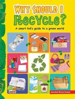 Hardcover Why Should I Recycle? (A Smart kind's guide to a green world) Book