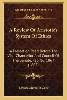 Paperback A Review Of Aristotle's System Of Ethics: A Prelection Read Before The Vice-Chancellor And Council Of The Senate, Feb. 16, 1867 (1867) Book