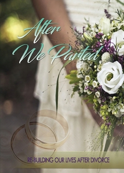 Paperback After We Parted: Rebuilding Our Lives After Divorce Book