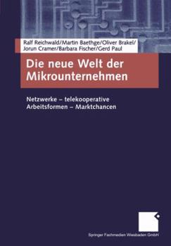 Paperback Die Neue Welt Der Mikrounternehmen: Netzwerke -- Telekooperative Arbeitsformen -- Marktchancen [German] Book