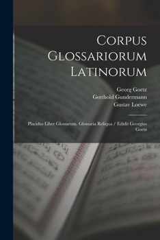 Paperback Corpus Glossariorum Latinorum: Placidus Liber Glossarum. Glossaria Reliqua / Edidit Georgius Goetz [Latin] Book