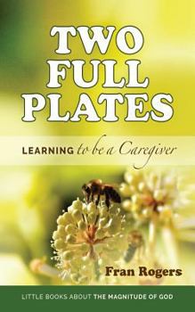 Paperback Two Full Plates: Learning to be a Caregiver Book