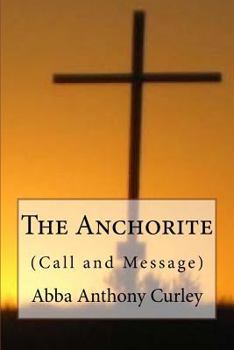 Paperback The Anchorite: (Call and Message) Book