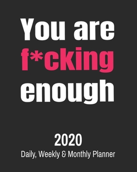 Paperback You Are F*cking Enough: Funny Cuss Word Journal & Agenda Calendar Filled with Motivational Swear Word Quotes (8 x 10" Notebook) Book