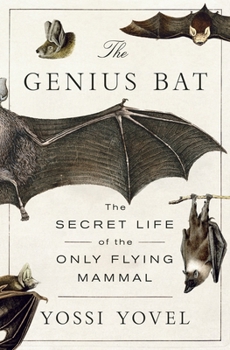 Hardcover The Genius Bat: The Secret Life of the Only Flying Mammal Book