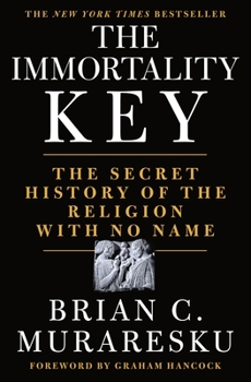 Hardcover The Immortality Key: The Secret History of the Religion with No Name Book