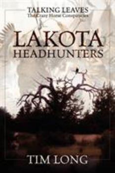 Paperback Lakota Headhunters: Talking Leaves: The Crazy Horse Conspiracies Book