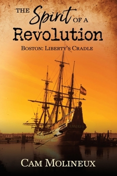 Paperback The Spirit of a Revolution: Boston: Liberty's Cradle Book