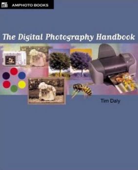 Paperback The Digital Photography Handbook: An Easy-To-Use Basic Guide for Everybody Book
