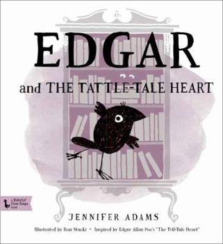 Hardcover Edgar and the Tattle-Tale Heart: A Babylit(r) Book: Inspired by Edgar Allan Poe's "the Tell-Tale Heart" Book