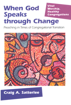 Paperback When God Speaks Through Change: Preaching in Times of Congregational Transition Book