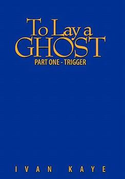 Paperback To Lay a Ghost: Part One - Trigger Book