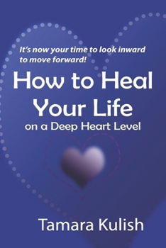 Paperback How to Heal Your Life on a Deep Heart Level Book