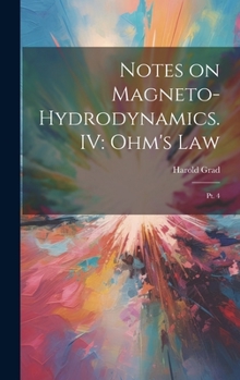 Hardcover Notes on Magneto-hydrodynamics. IV: Ohm's Law: Pt. 4 Book