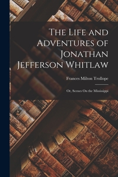 Paperback The Life and Adventures of Jonathan Jefferson Whitlaw; Or, Scenes On the Mississippi Book