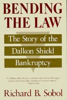Hardcover Bending the Law: The Story of the Dalkon Shield Bankruptcy Book