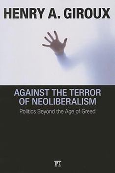 Paperback Against the Terror of Neoliberalism: Politics Beyond the Age of Greed Book