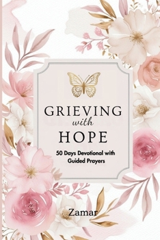 Paperback Grieving with Hope: 50 Days Devotional with Guided Prayers Book