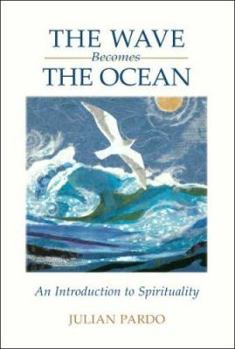 The Wave Becomes the Ocean: An Introduction to Spirituality