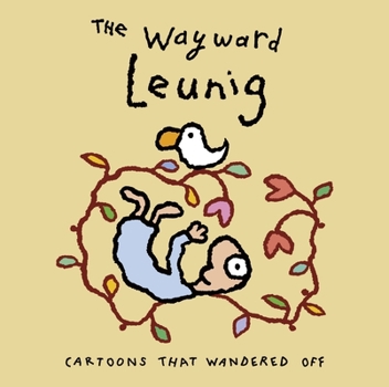 Hardcover The Wayward Leunig: Cartoons That Wandered Off Book