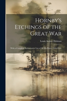 Paperback Hornby's Etchings of the Great War: With a Complete Authoritative List of All His Plates (1906-1920) Book