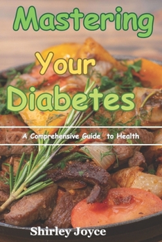 Paperback Mastering your Diabetes: A Comprehensive Guide to Health Book