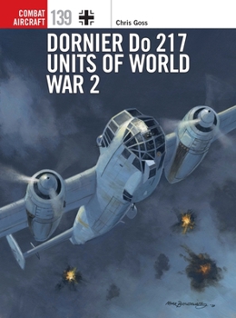 Dornier Do 217 Units of World War 2 - Book #139 of the Osprey Combat Aircraft