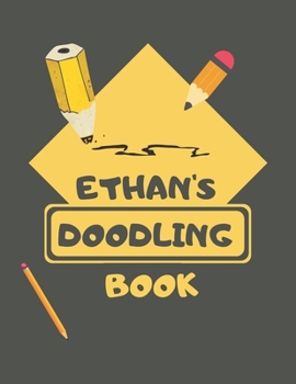 Paperback Ethan's Doodle Book: Personalised Ethan Doodle Book/ Sketchbook/ Art Book For Ethans, Children, Teens, Adults and Creatives - 100 Blank Pag Book