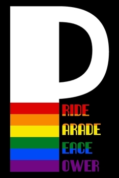 Pride Parade Peace Power: An elegant LGBT themed notebook perfect for writing notes, journaling, making lists and much more. Black and colorful cover.