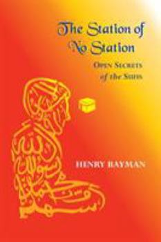 Paperback The Station of No Station: Open Secrets of the Sufis Book