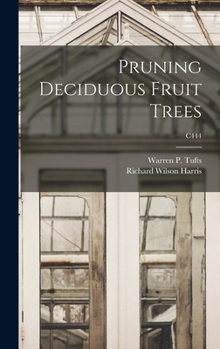 Hardcover Pruning Deciduous Fruit Trees; C444 Book