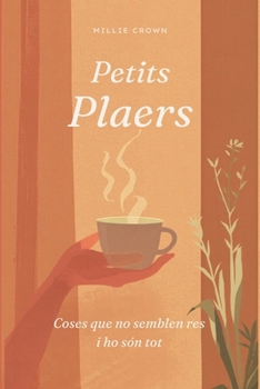 Paperback Petits plaers: Coses que no semblen res i ho són tot [Catalan] Book