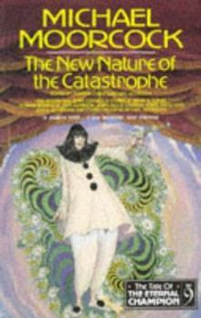 Paperback The New Nature of the Catastrophe (The Tale of the Eternal Champion Vol 9) Book
