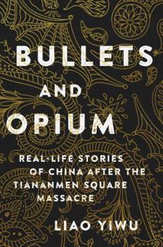 Hardcover Bullets and Opium: Real-Life Stories of China After the Tiananmen Square Massacre Book