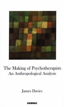 Paperback The Making of Psychotherapists: An Anthropological Analysis Book