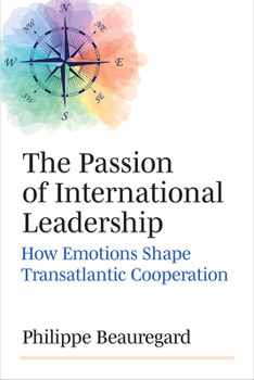 Hardcover The Passion of International Leadership: How Emotions Shape Transatlantic Cooperation Book