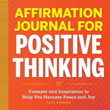 Paperback Affirmation Journal for Positive Thinking: Prompts and Inspiration to Help You Harness Peace and Joy Book