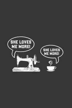 She Loves Me More! She Loves Me More!: Quilter 2020 Planner | Weekly & Monthly Pocket Calendar | 6x9 Softcover Organizer | For Dressmakers, Quilter And Knitting Humor Fan