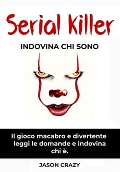 Paperback Serial Killer: Indovina chi sono - Il gioco macabro e divertente [Italian] Book