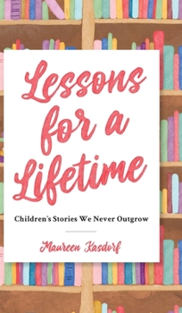 Hardcover Lessons for a Lifetime: Children's Stories We Never Outgrow Book