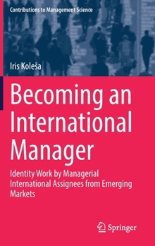 Hardcover Becoming an International Manager: Identity Work by Managerial International Assignees from Emerging Markets Book