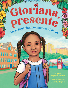 Gloriana, Presente. de República Dominicana Al Bronx / Gloriana, Presente. a Fir St Day of School Story