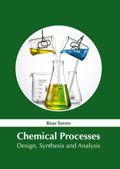 Hardcover Chemical Processes: Design, Synthesis and Analysis Book