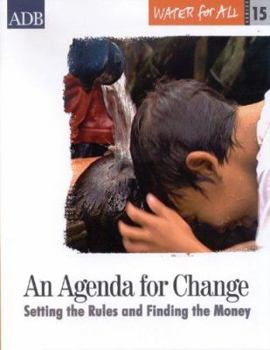Water for All Series 15: An Agenda for Change: Setting the Rules and Finding the Money