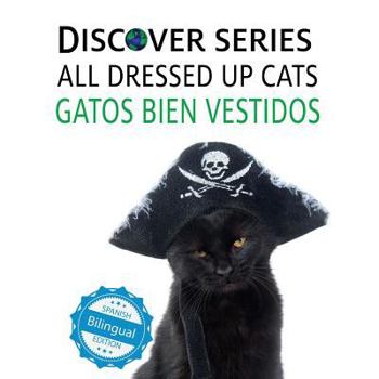 Gatos Bien Vestidos: (cats All Dressed Up)